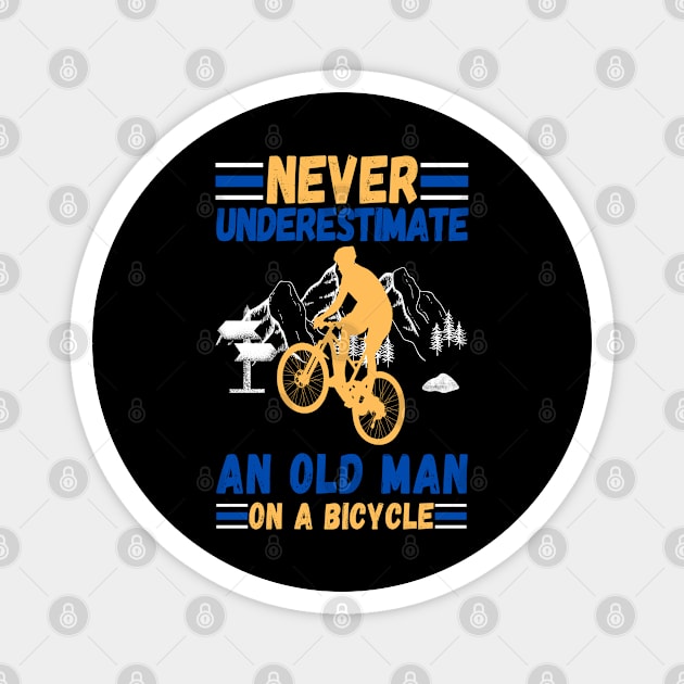 never underestimate an old man on a bicycle Magnet by JustBeSatisfied